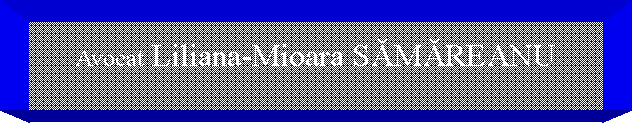 Casetă text: Avocat Liliana-Mioara SĂMĂREANU